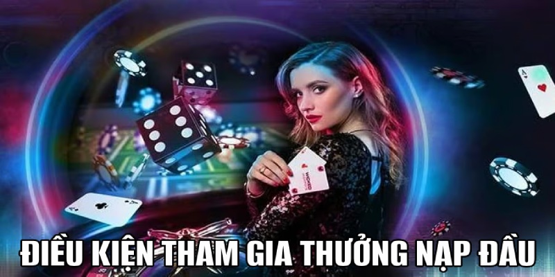 Điều kiện để tham gia thưởng nạp đầu