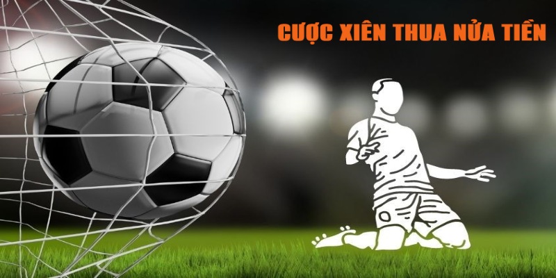cược xiên thua nửa tiền