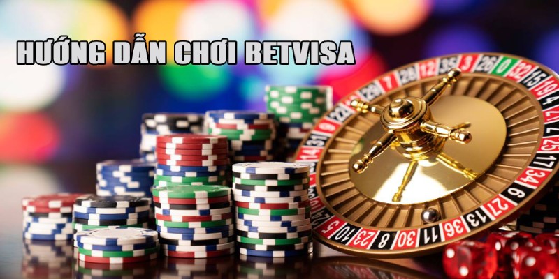 Hướng dẫn chơi Betvisa chuẩn nhất cho cược thủ mới 