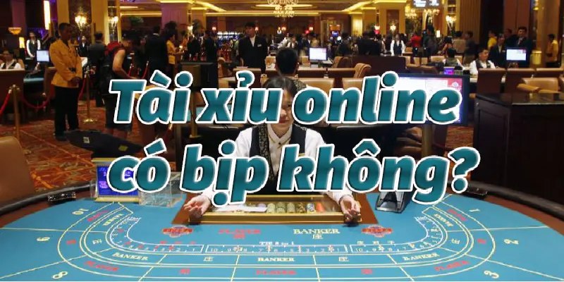 tài xỉu online có bịp không