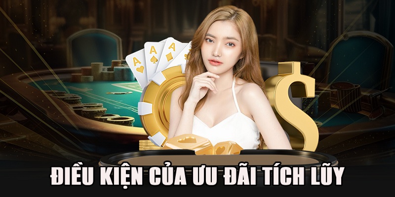 Điều kiện để tham gia khuyến mãi tích lũy từ nhà cái